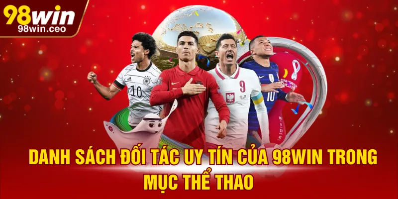 Danh sách đối tác uy tín của 98WIN trong mục thể thao