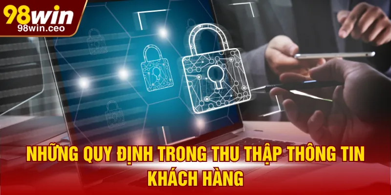 Những quy định trong thu thập thông tin khách hàng