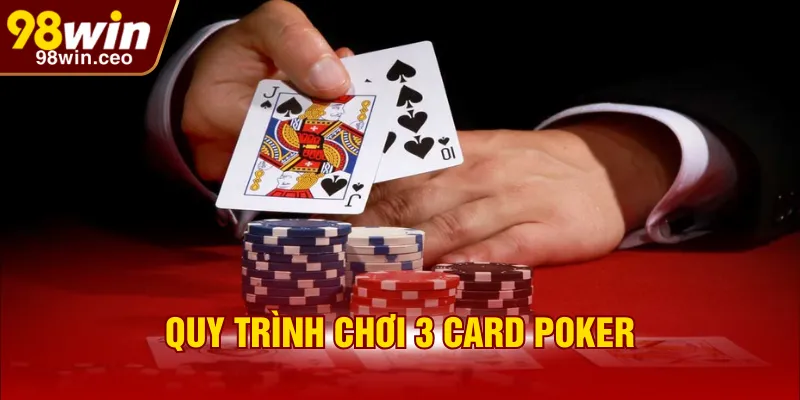 Quy trình chơi 3 card poker