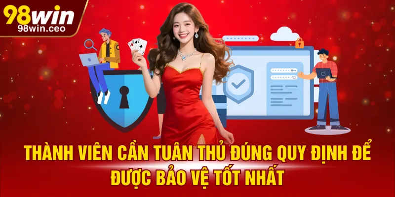 Thành viên cần tuân thủ đúng quy định để được bảo vệ tốt nhất
